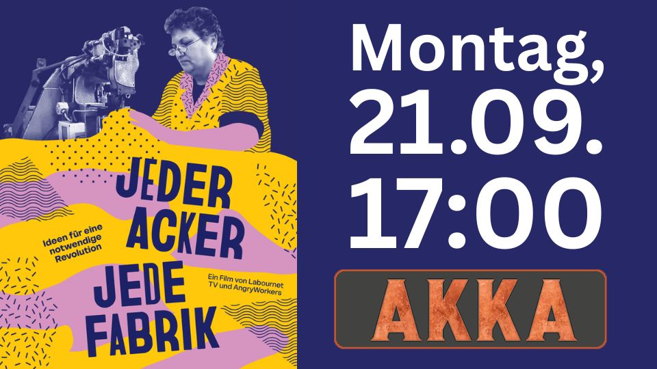 Doku - Film, Erstaufführung: 'Jeder Acker Jede Fabrik' von Johanna Schellhagen, Marco Bauer